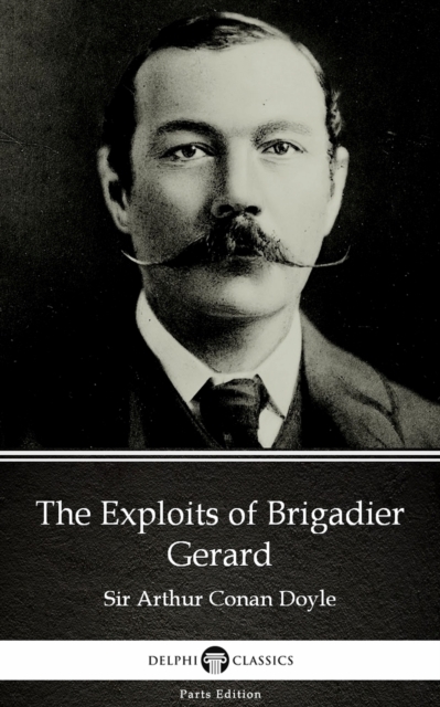 Book Cover for Exploits of Brigadier Gerard by Sir Arthur Conan Doyle (Illustrated) by Sir Arthur Conan Doyle