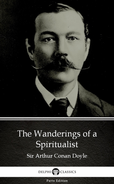 Book Cover for Wanderings of a Spiritualist by Sir Arthur Conan Doyle (Illustrated) by Sir Arthur Conan Doyle