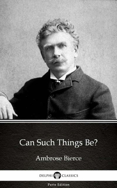 Book Cover for Can Such Things Be? by Ambrose Bierce (Illustrated) by Ambrose Bierce