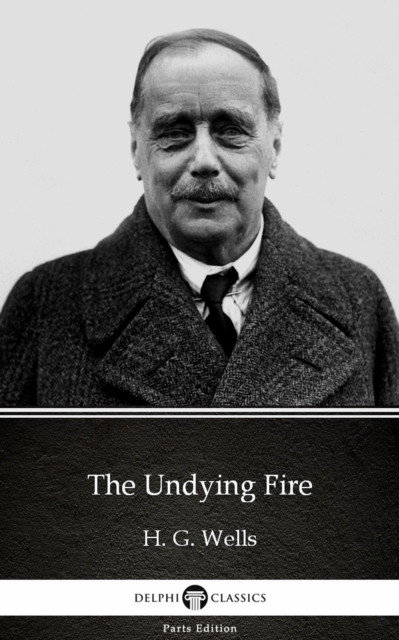 Book Cover for Undying Fire by H. G. Wells (Illustrated) by H. G. Wells