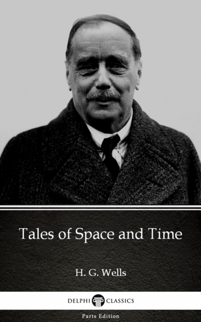 Book Cover for Tales of Space and Time by H. G. Wells (Illustrated) by H. G. Wells