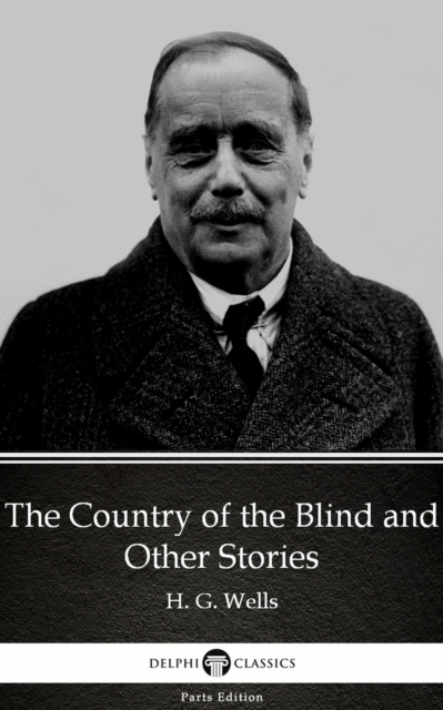 Book Cover for Country of the Blind and Other Stories by H. G. Wells (Illustrated) by H. G. Wells