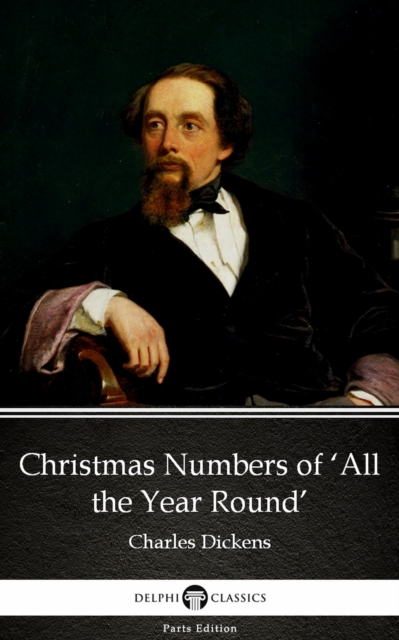 Book Cover for Christmas Numbers of 'All the Year Round' by Charles Dickens (Illustrated) by Charles Dickens