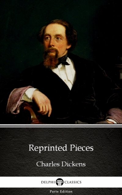 Book Cover for Reprinted Pieces by Charles Dickens (Illustrated) by Charles Dickens