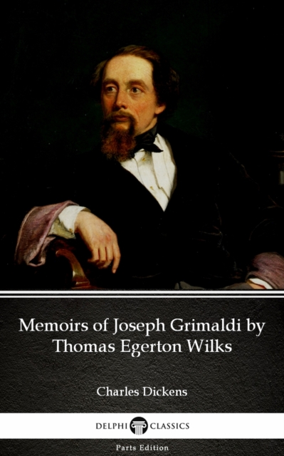 Book Cover for Memoirs of Joseph Grimaldi by Thomas Egerton Wilks by Charles Dickens (Illustrated) by Charles Dickens