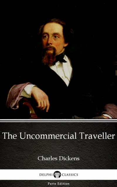 Book Cover for Uncommercial Traveller by Charles Dickens (Illustrated) by Charles Dickens