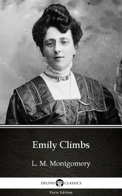 Book Cover for Emily Climbs by L. M. Montgomery (Illustrated) by L. M. Montgomery