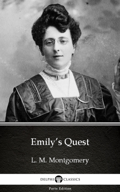 Emily's Quest by L. M. Montgomery (Illustrated)