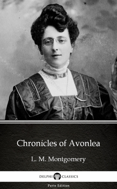 Book Cover for Chronicles of Avonlea by L. M. Montgomery (Illustrated) by L. M. Montgomery