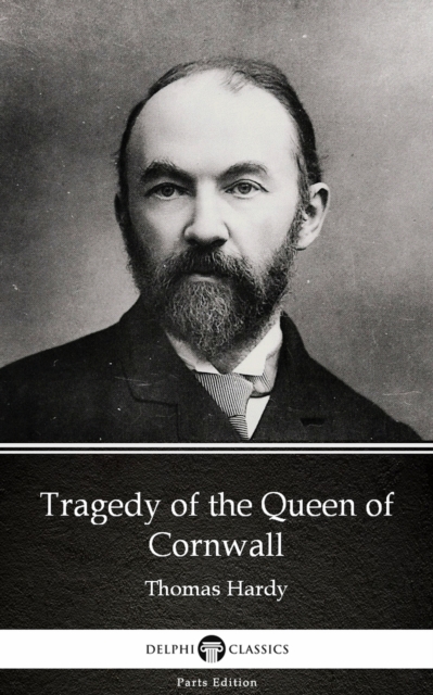 Book Cover for Tragedy of the Queen of Cornwall by Thomas Hardy (Illustrated) by Thomas Hardy