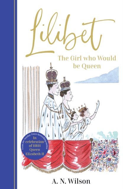 Book Cover for Lilibet: The Girl Who Would be Queen by A.N. Wilson