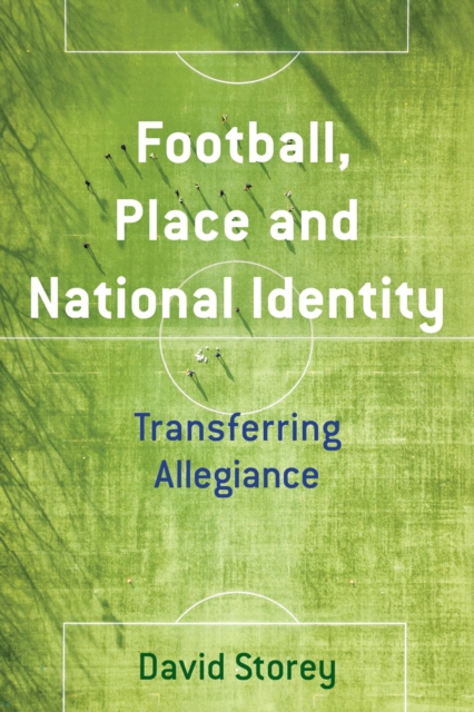 Book Cover for Football, Place and National Identity by David Storey