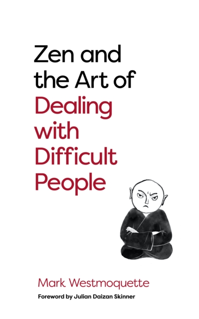 Book Cover for Zen and the Art of Dealing with Difficult People by Mark Westmoquette