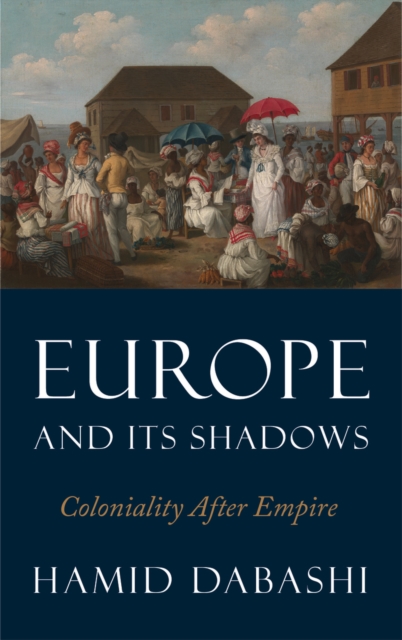 Book Cover for Europe and Its Shadows by Hamid Dabashi