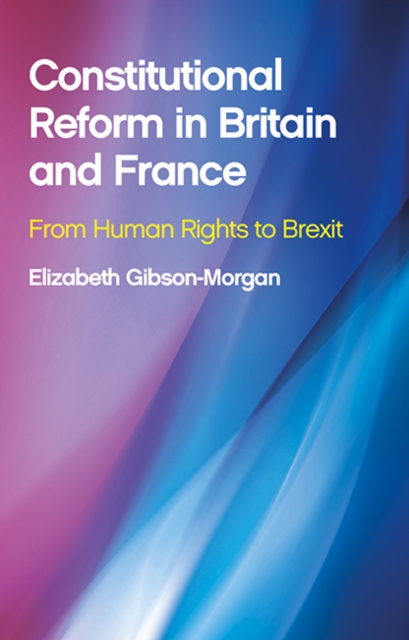 Book Cover for Constitutional Reform in Britain and France by Elizabeth Gibson-Morgan