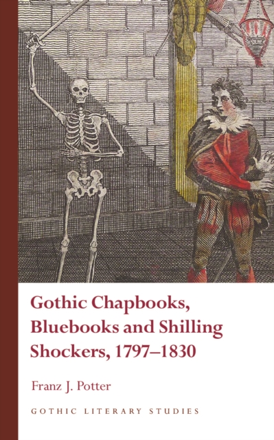 Book Cover for Gothic Chapbooks, Bluebooks and Shilling Shockers, 17971830 by Franz J. Potter