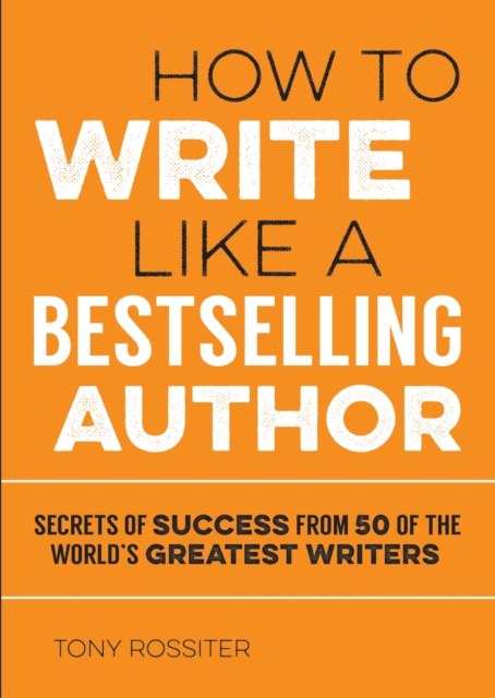 Book Cover for How to Write Like a Bestselling Author by Tony Rossiter