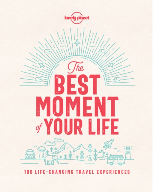 Book Cover for Best Moment Of Your Life, The by Lonely Planet