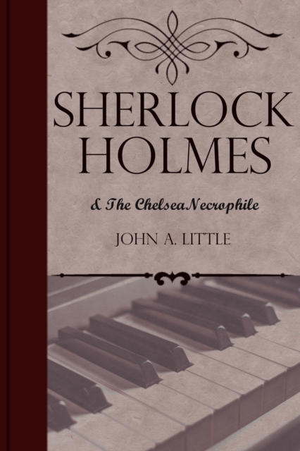 Book Cover for Sherlock Holmes and the Chelsea Necrophile by John A. Little