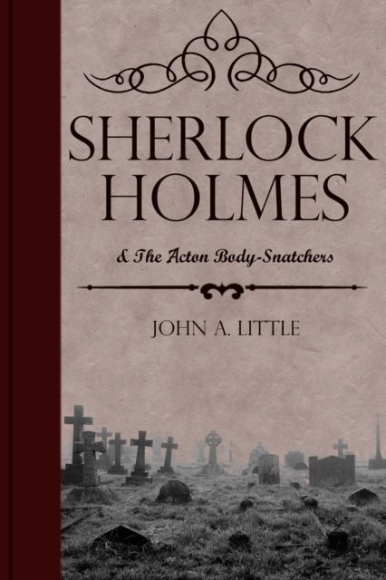 Book Cover for Sherlock Holmes and the Acton Body-Snatchers by John A. Little