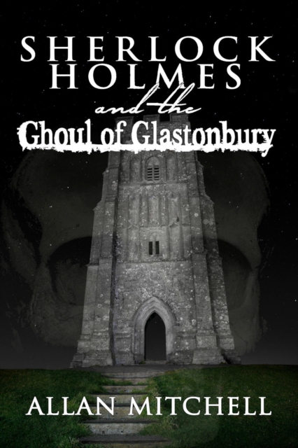 Book Cover for Sherlock Holmes and the Ghoul of Glastonbury by Allan Mitchell