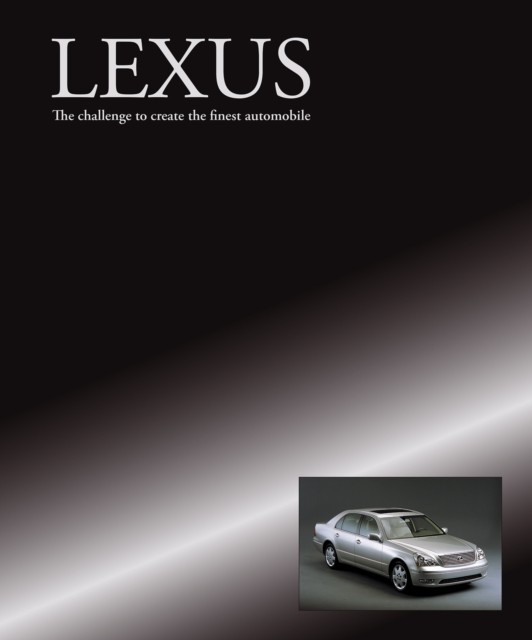 Book Cover for Lexus - The challenge to create the finest automobile by Brian Long