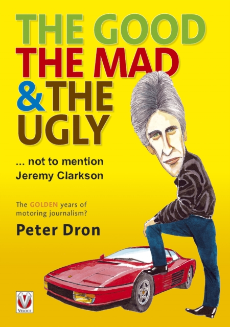 Book Cover for good, the mad and the ugly ... not to mention Jeremy Clarkson by Peter Dron