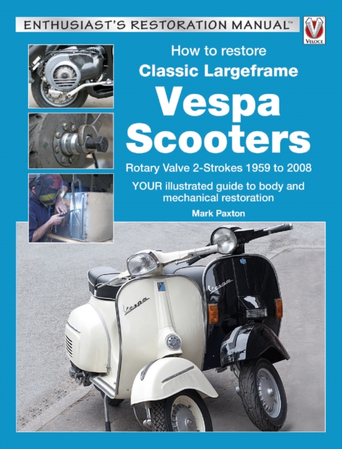 Book Cover for How to Restore Classic Largeframe Vespa Scooters by Mark Paxton