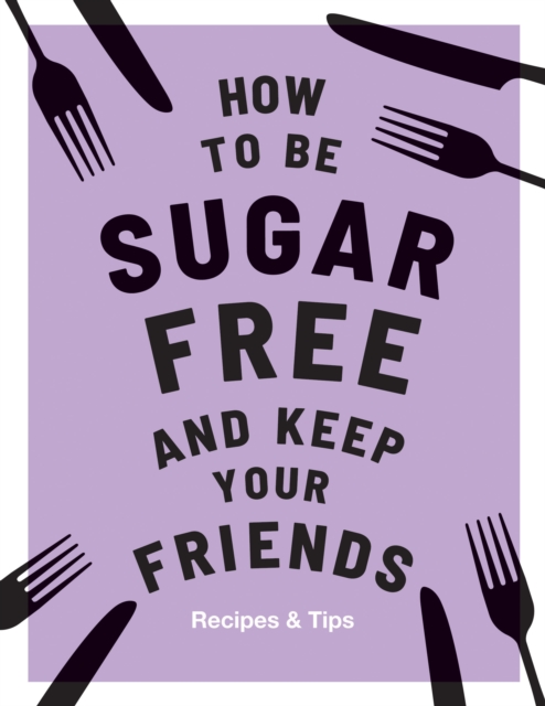 Book Cover for How to be Sugar-Free and Keep Your Friends by Megan Davies