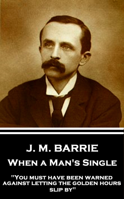 Book Cover for When a Man's Single by J.M. Barrie