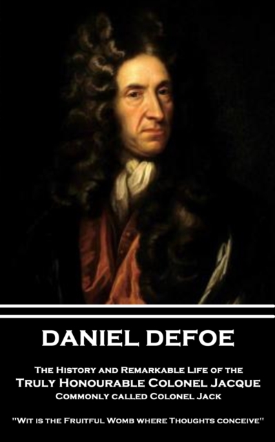 Book Cover for History and Remarkable Life of the Truly Honourable Colonel Jacque, Commonly called Colonel Jack by Daniel Defoe