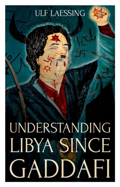 Book Cover for Understanding Libya Since Gaddafi by Ulf Laessing