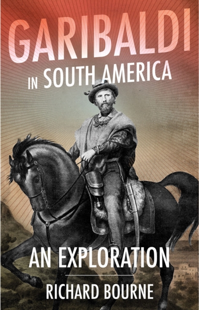 Book Cover for Garibaldi in South America by Richard Bourne