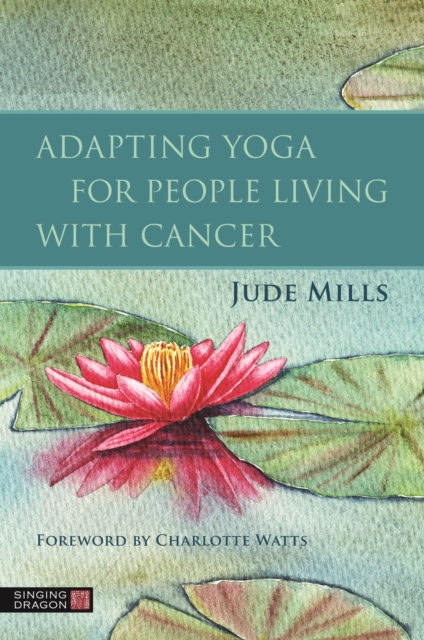 Book Cover for Adapting Yoga for People Living with Cancer by Charlotte Watts