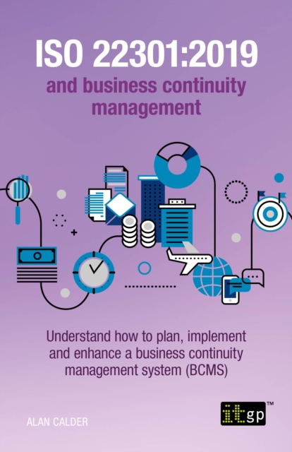 Book Cover for ISO 22301:2019 and business continuity management - Understand how to plan, implement and enhance a business continuity management system (BCMS) by Alan Calder