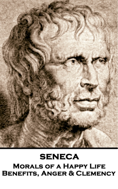 Book Cover for Morals of a Happy Life, Benefits, Anger & Clemency by Seneca