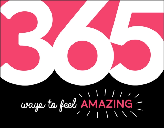 Book Cover for 365 Ways to Feel Amazing by Publishers, Summersdale