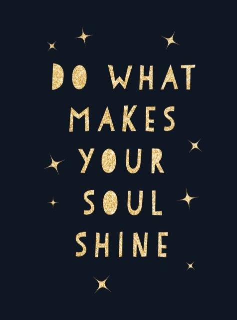 Book Cover for Do What Makes Your Soul Shine by Publishers, Summersdale