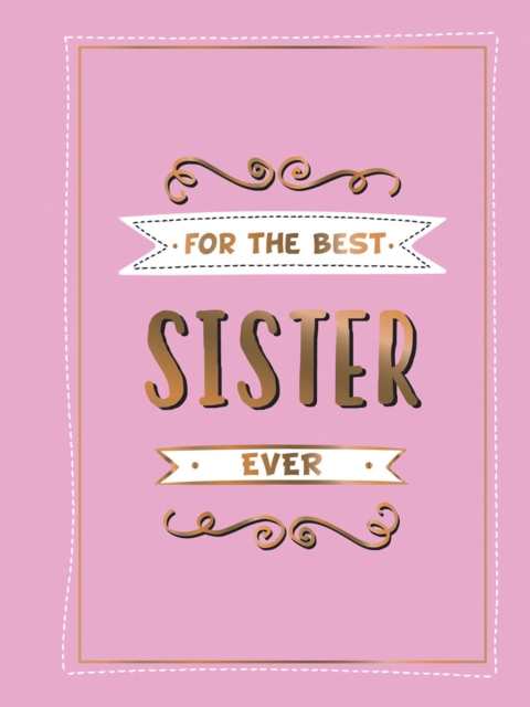 Book Cover for For the Best Sister Ever by Publishers, Summersdale