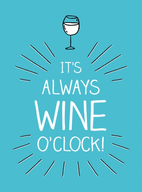 Book Cover for It's Always Wine O'Clock by Publishers, Summersdale