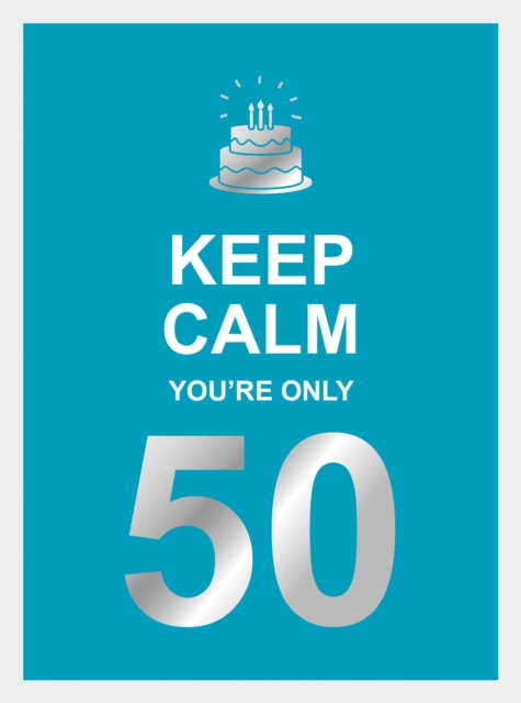 Book Cover for Keep Calm You're Only 50 by Publishers, Summersdale