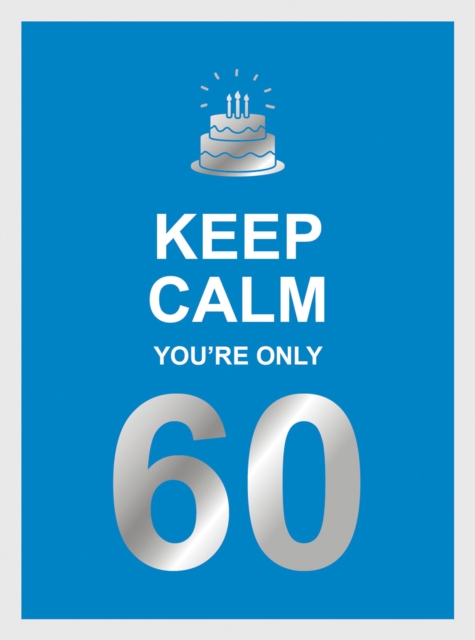 Book Cover for Keep Calm You're Only 60 by Publishers, Summersdale