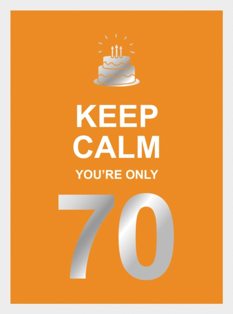 Book Cover for Keep Calm You're Only 70 by Publishers, Summersdale