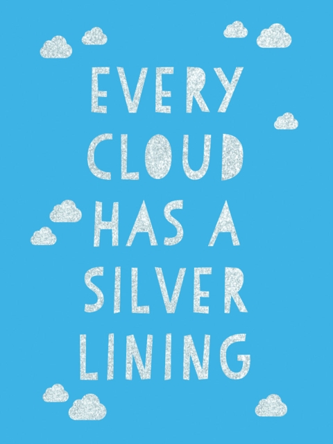 Book Cover for Every Cloud Has a Silver Lining by Publishers, Summersdale