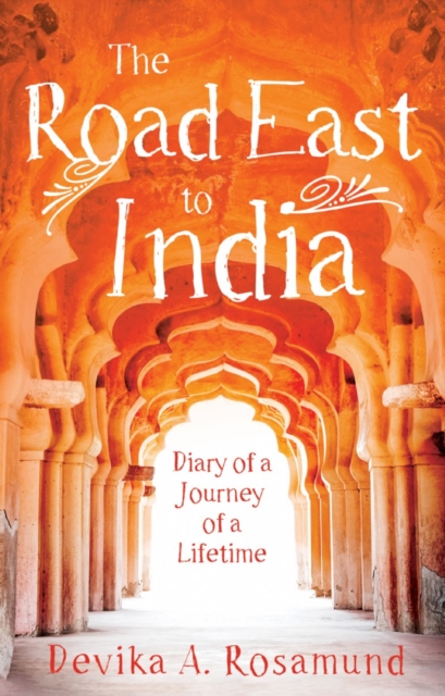 Book Cover for Road East to India by Devika A. Rosamund
