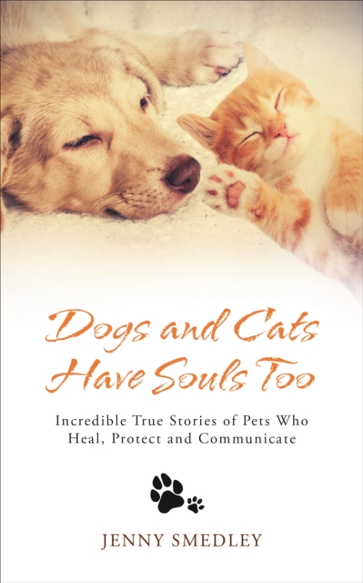 Book Cover for Dogs and Cats Have Souls Too by Jenny Smedley