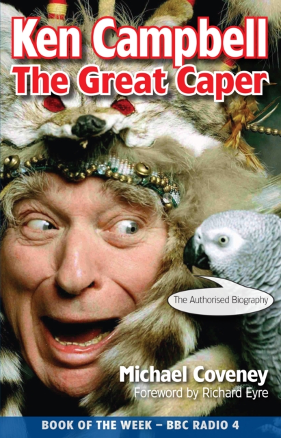 Book Cover for Ken Campbell: The Great Caper by Michael Coveney