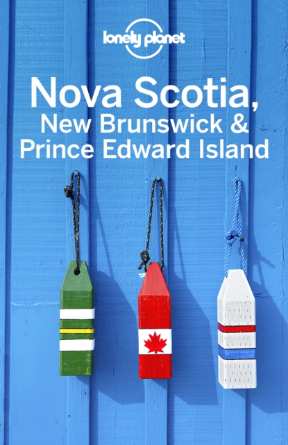 Book Cover for Lonely Planet Nova Scotia, New Brunswick & Prince Edward Island by Lonely Planet