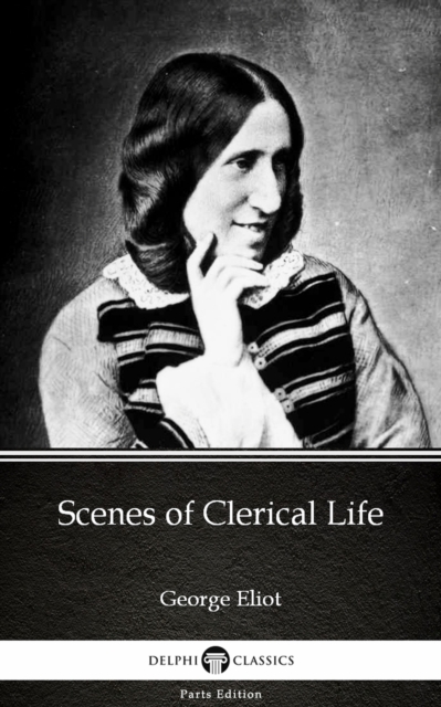 Book Cover for Scenes of Clerical Life by George Eliot - Delphi Classics (Illustrated) by George Eliot