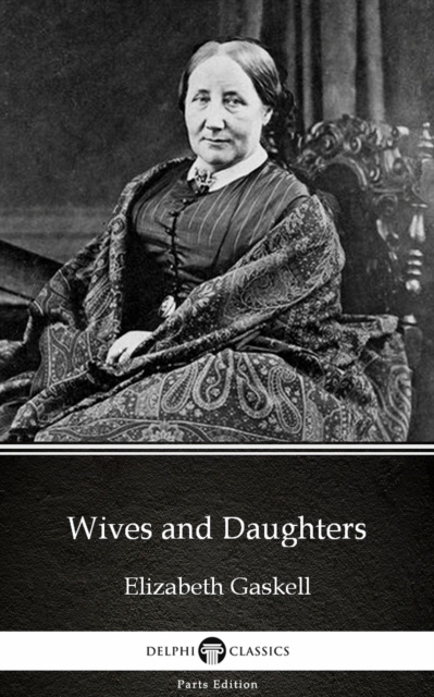 Book Cover for Wives and Daughters by Elizabeth Gaskell - Delphi Classics (Illustrated) by Elizabeth Gaskell